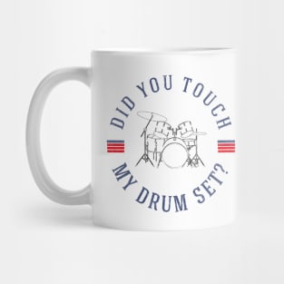 Did you touch my drumset? Mug